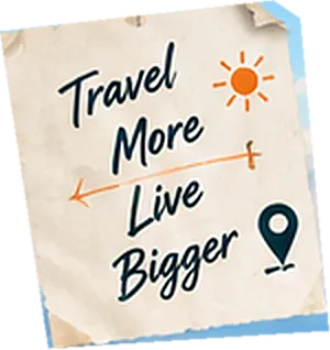 Travel more, live bigger